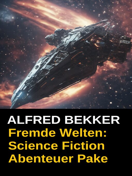 Title details for Fremde Welten--Science Fiction Abenteuer Paket by Alfred Bekker - Available